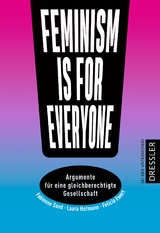 Feminism is for everyone! - Laura Hofmann, Felicia Ewert, Fabienne Sand