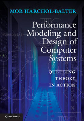 Performance Modeling and Design of Computer Systems -  Mor Harchol-Balter