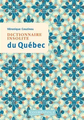 DICTIONNAIRE INSOLITE DU QUEBEC NED -  COUZINOU VERONIQUE