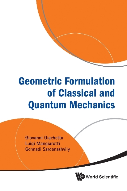 Geometric Formulation Of Classical And Quantum Mechanics - Giovanni Giachetta, Luigi Mangiarotti, Gennadi A Sardanashvily