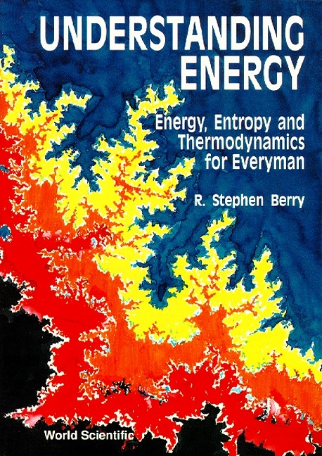 UNDERSTANDING ENERGY-ENTROPY &THERMODYN - R Stephen Berry