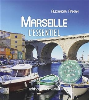 MARSEILLE L ESSENTIEL + PLAN -  APIKIAN ALEXANDRA