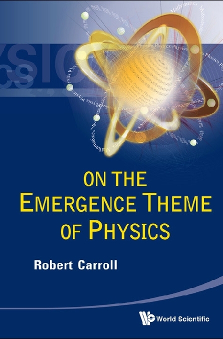 ON THE EMERGENCE THEME OF PHYSICS - Robert W Carroll