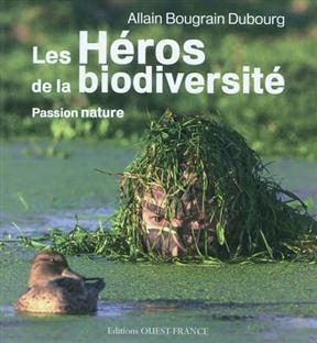 Les héros de la biodiversité : passion nature - Allain (1948-....) Bougrain-Dubourg