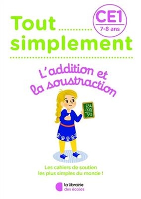 Tout simplement, l'addition et la soustraction CE1, 7-8 ans - Laura Moreau