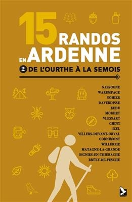 15 randos en Ardenne. Vol. 2. De l'Ourthe à la Semois - Didier Demeter