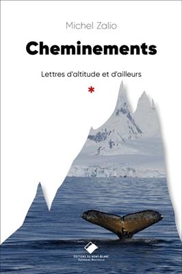 Cheminements : lettres d'altitude et d'ailleurs - Michel Zalio