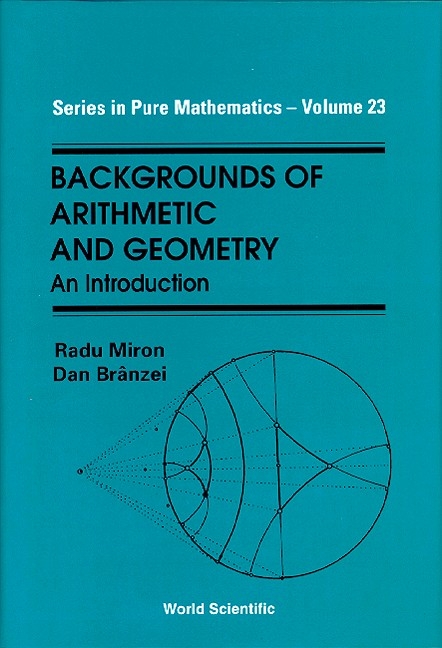 BACKGROUNDS OF ARITHMETIC & GEO... (V23) - Dan Branzei, Radu Miron