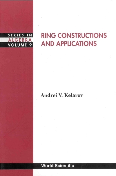 RING CONSTRUCTIONS & APPLICATIONS   (V9) - Andrei V Kelarev