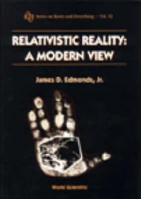 RELATIVISTIC REALITY:A MODERN VIEW (V12) - James D Edmonds Jr