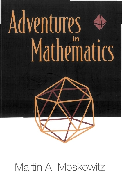 ADVENTURES IN MATHEMATICS - Martin Moskowitz