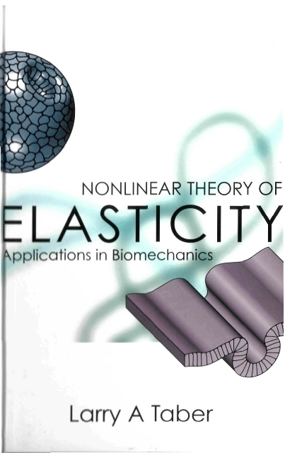 Nonlinear Theory Of Elasticity: Applications In Biomechanics - Larry A Taber