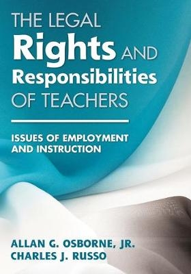 The Legal Rights and Responsibilities of Teachers - Allan G. Osborne, Charles Russo