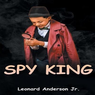 Spy King - Leonard Anderson