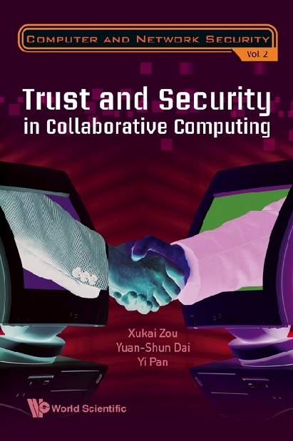 Trust And Security In Collaborative Computing - Xukai Zou, Yuanshun Dai, Yi Pan