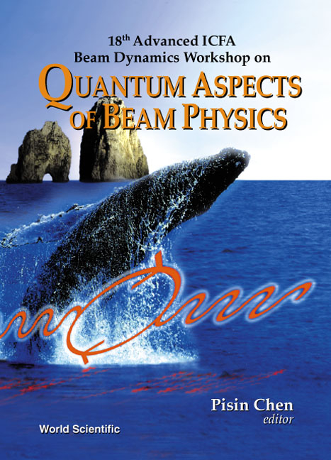 QUANTUM ASPECTS OF BEAM PHYSICS - 