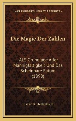 Die Magie Der Zahlen - Lazar B Hellenbach