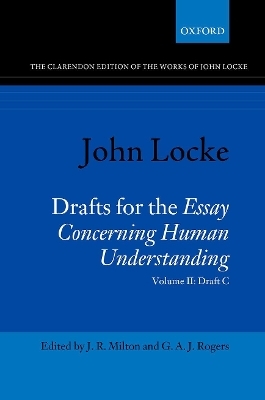 John Locke: Drafts for the Essay Concerning Human Understanding - 