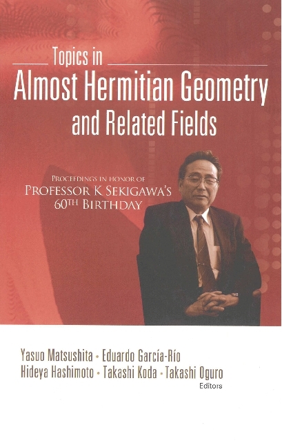 Topics In Almost Hermitian Geometry And Related Fields - Proceedings In Honor Of Professor K Sekigawa's 60th Birthday - 