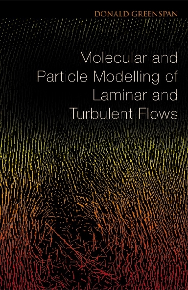 Molecular And Particle Modelling Of Laminar And Turbulent Flows - Donald Greenspan