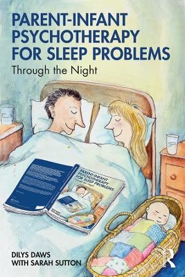 Parent-Infant Psychotherapy for Sleep Problems - Dilys Daws, Sarah Sutton