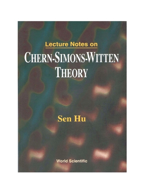 LECT NOTES ON CHERN-SIMONS-WITTEN THEORY - Sen Hu