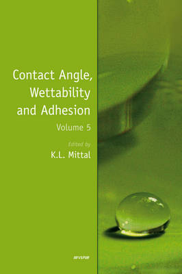 Contact Angle, Wettability and Adhesion, Volume 5 -  Kash L. Mittal