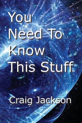 You Need To Know This Stuff - Craig Jackson