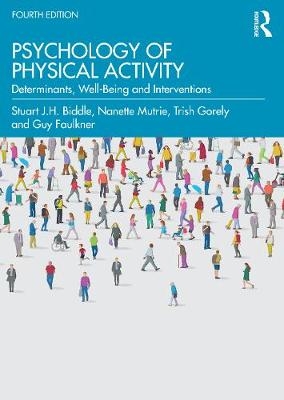 Psychology of Physical Activity - Stuart Biddle, Nanette Mutrie, Trish Gorely, Guy Faulkner