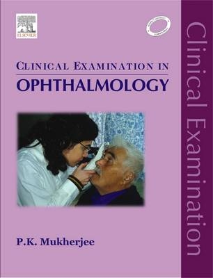 Clinical Examination in Ophthalmology - E-Book -  P. K. Mukherjee