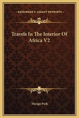 Travels In The Interior Of Africa V2 - Mungo Park