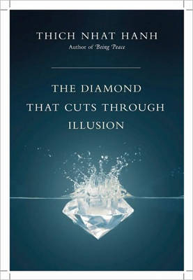 Diamond That Cuts Through Illusion -  Thich Nhat Hanh