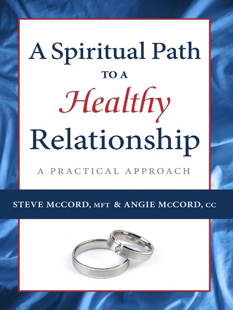 Spiritual Path to a Healthy Relationship -  Angie McCord,  Steve McCord