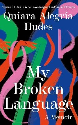 My Broken Language - Quiara Alegría Hudes