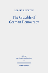 The Crucible of German Democracy - Robert E. Norton