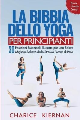 La Bibbia Dello Yoga Per Principianti - Charice Kiernan