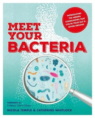 Meet Your Bacteria - Catherine Whitlock, Nicola Temple