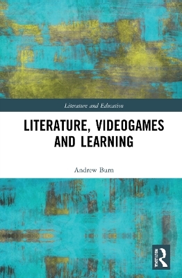 Literature, Videogames and Learning - Andrew Burn