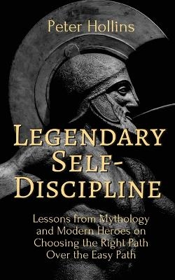 Legendary Self-Discipline - Peter Hollins