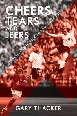 Cheers, Tears and Jeers - Gary Thacker