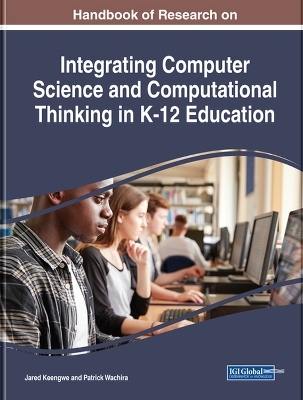 Handbook of Research on Integrating Computer Science and Computational Thinking in K-12 Education - 