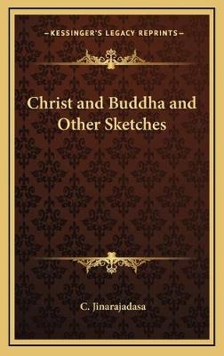 Christ and Buddha and Other Sketches - C Jinarajadasa