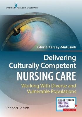 Delivering Culturally Competent Nursing Care - Gloria Kersey-Matusiak