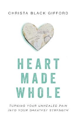 Heart Made Whole - Christa Black Gifford