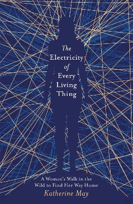 The Electricity of Every Living Thing - Katherine May