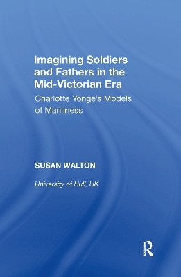 Imagining Soldiers and Fathers in the Mid-Victorian Era - Susan Walton