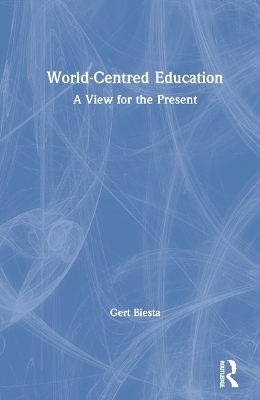 World-Centred Education - Gert Biesta