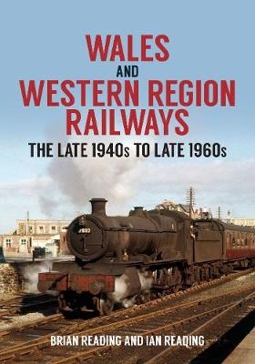 Wales and Western Region Railways - Brian Reading, Ian Reading