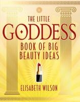 Little Goddess book of big beauty ideas -  Elisabeth Wilson