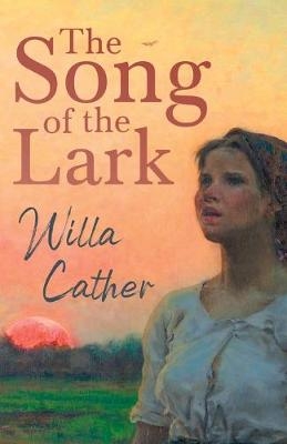 The Song of the Lark;With an Excerpt by H. L. Mencken - Willa Cather